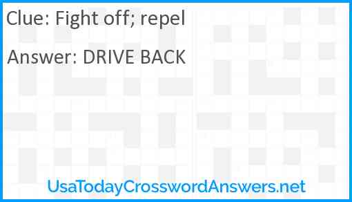 Fight off; repel Answer