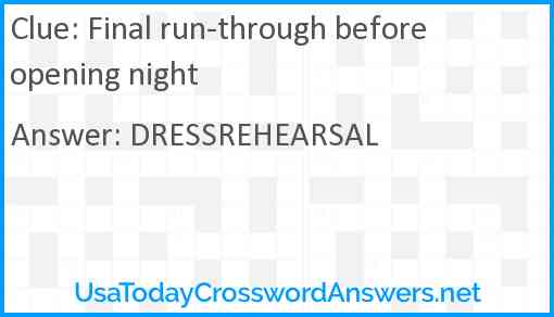 Final run-through before opening night Answer