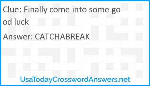 Finally come into some good luck Answer