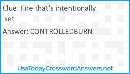 Fire that's intentionally set Answer