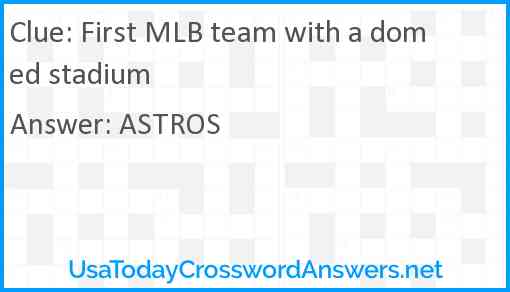 First MLB team with a domed stadium Answer
