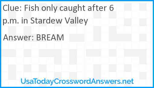 Fish only caught after 6 p.m. in Stardew Valley Answer