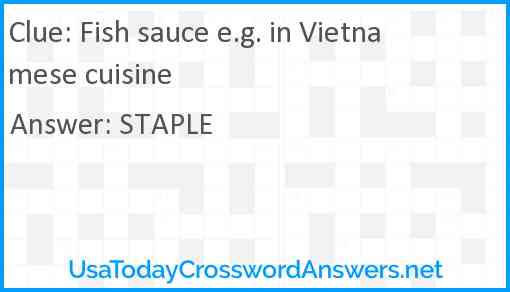 Fish sauce e.g. in Vietnamese cuisine Answer