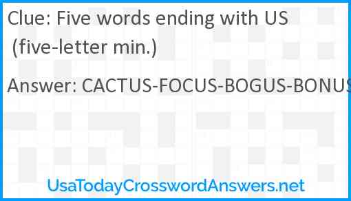 Five words ending with US (five-letter min.) Answer