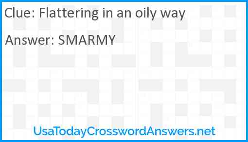 Flattering in an oily way Answer