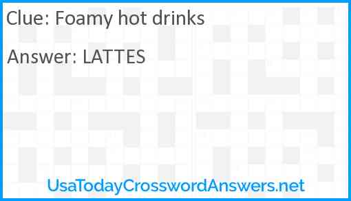 Foamy hot drinks Answer