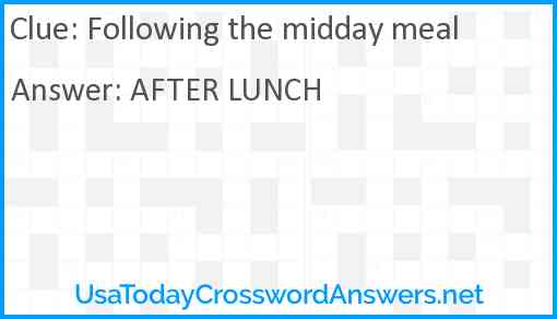 Following the midday meal Answer