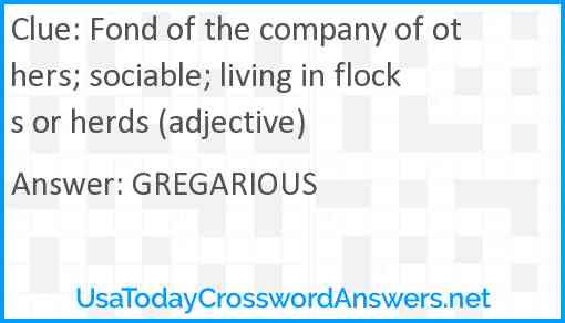 Fond of the company of others; sociable; living in flocks or herds (adjective) Answer