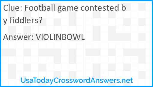 Football game contested by fiddlers? Answer