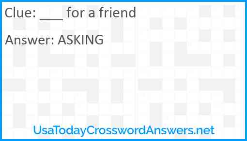 ___ for a friend Answer