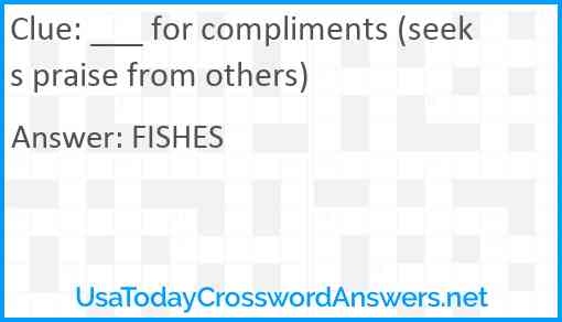 ___ for compliments (seeks praise from others) Answer
