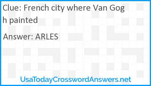 French city where Van Gogh painted Answer