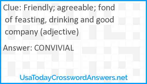 Friendly; agreeable; fond of feasting, drinking and good company (adjective) Answer