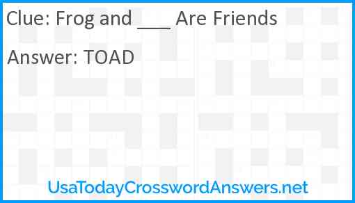 Frog and ___ Are Friends Answer