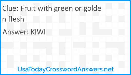 Fruit with green or golden flesh Answer