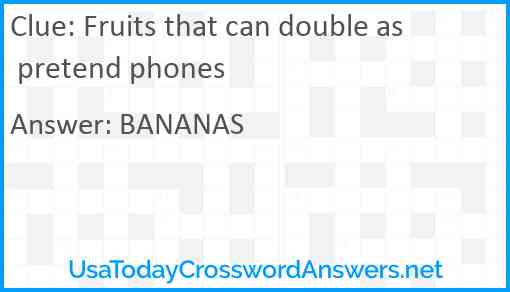 Fruits that can double as pretend phones Answer