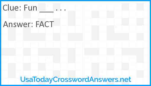 Fun ___ . . . Answer