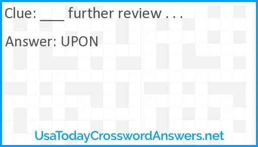 '____ further review ...' Answer