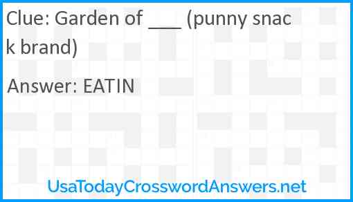 Garden of ___ (punny snack brand) Answer