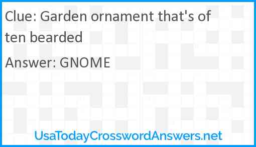 Garden ornament that's often bearded Answer