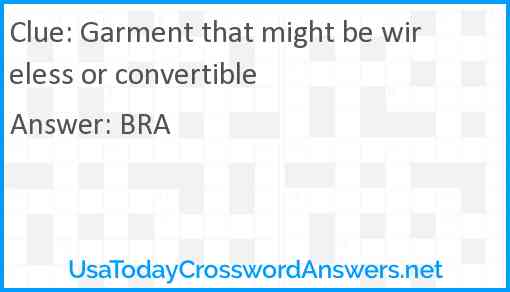 Garment that might be wireless or convertible Answer