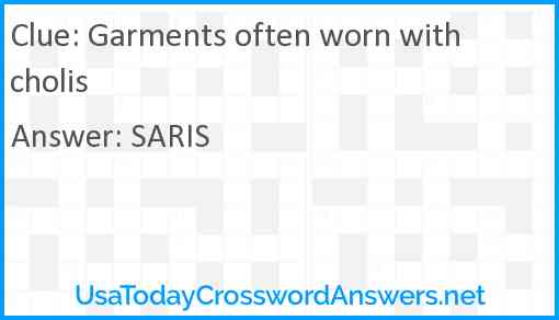 Garments often worn with cholis Answer