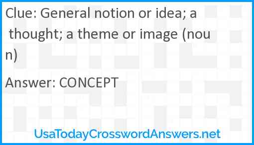 General notion or idea; a thought; a theme or image (noun) Answer