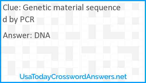 Genetic material sequenced by PCR Answer