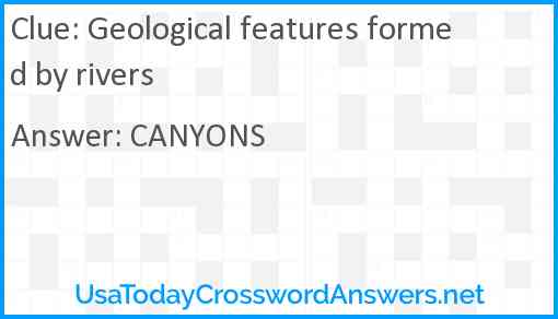 Geological features formed by rivers Answer