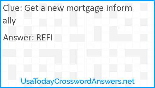 Get a new mortgage informally Answer
