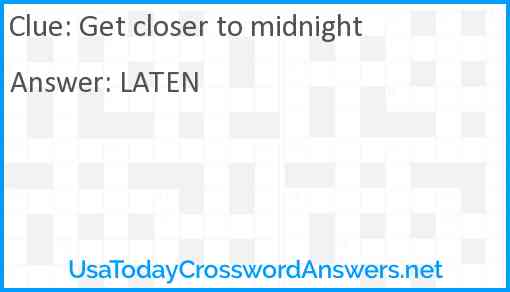 Get closer to midnight Answer
