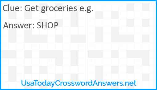 Get groceries e.g. Answer