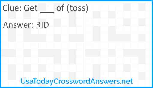 Get ___ of (toss) Answer