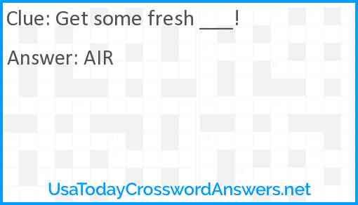Get some fresh ___! Answer