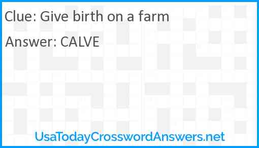 Give birth on a farm Answer