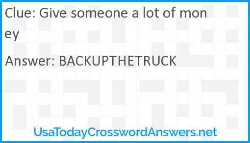 Give someone a lot of money Answer