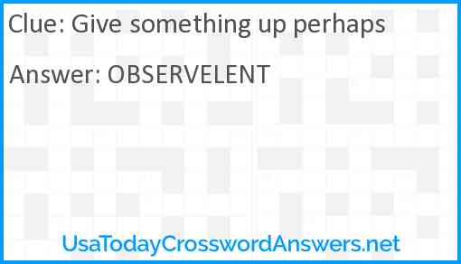 Give something up perhaps Answer