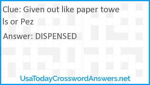 Given out like paper towels or Pez Answer