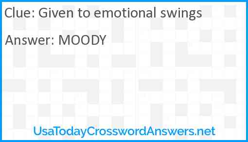 Given to emotional swings Answer