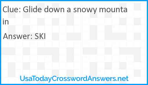 Glide down a snowy mountain Answer