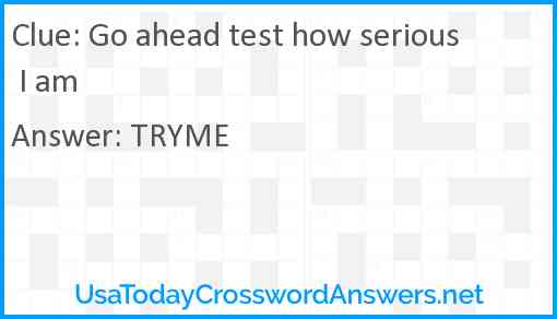 Go ahead test how serious I am Answer