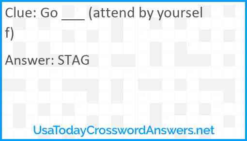 Go ___ (attend by yourself) Answer