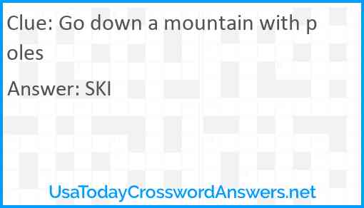Go down a mountain with poles Answer