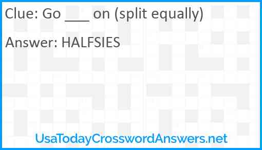 Go ___ on (split equally) Answer