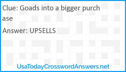 Goads into a bigger purchase Answer