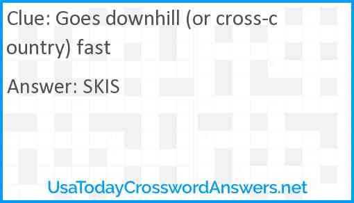 Goes downhill (or cross-country) fast Answer