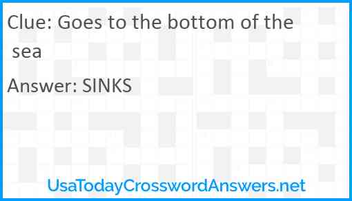 Goes to the bottom of the sea Answer