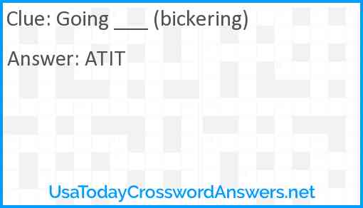 Going ___ (bickering) Answer