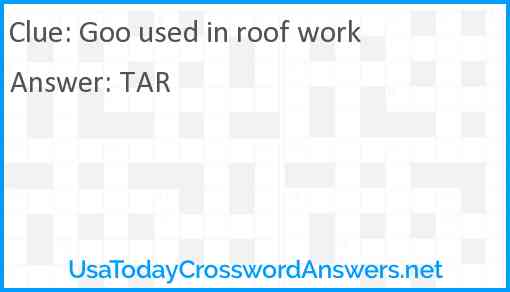 Goo used in roof work Answer