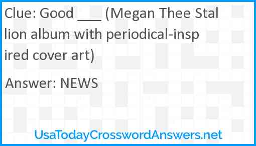 Good ___ (Megan Thee Stallion album with periodical-inspired cover art) Answer